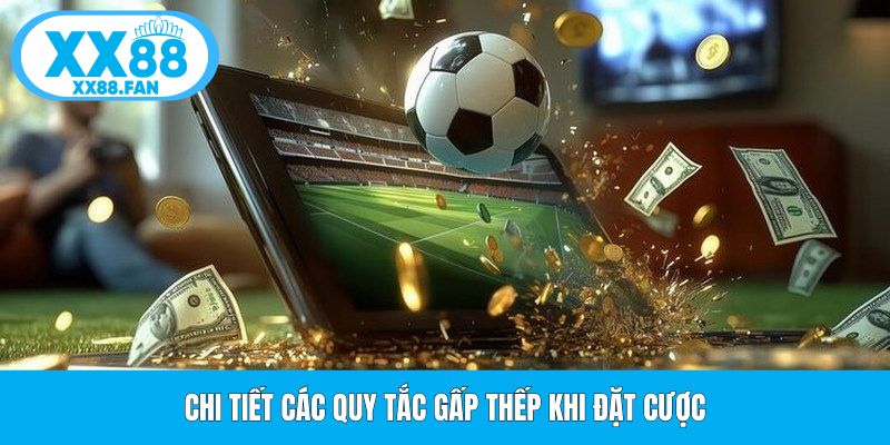 chi-tiet-cac-quy-tac-gap-thep-khi-dat-cuoc