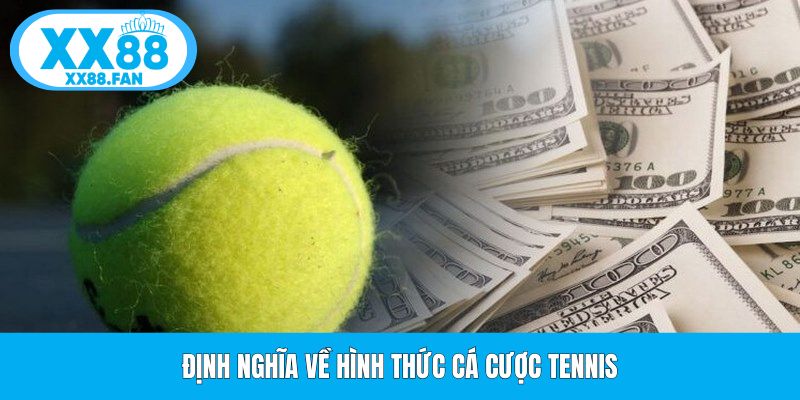 dinh-nghia-ve-hinh-thuc-ca-cuoc-tennis