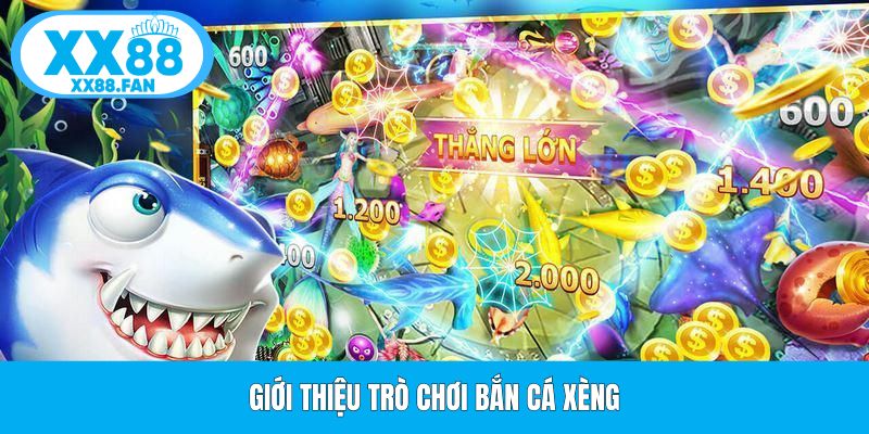 gioi-thieu-tro-choi-ban-ca-xeng