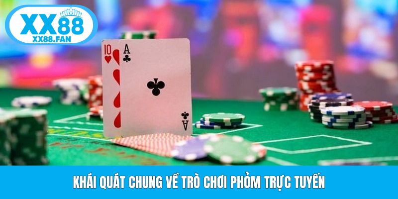 khai-quat-chung-ve-tro-choi-phom-truc-tuyen