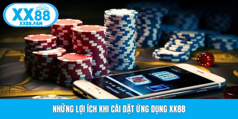 nhung-loi-ich-khi-cai-dat-ung-dung-xx88