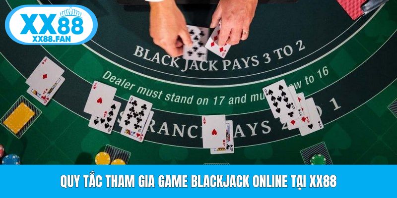 quy-tac-tham-gia-game-blackjack-online-tai-xx88