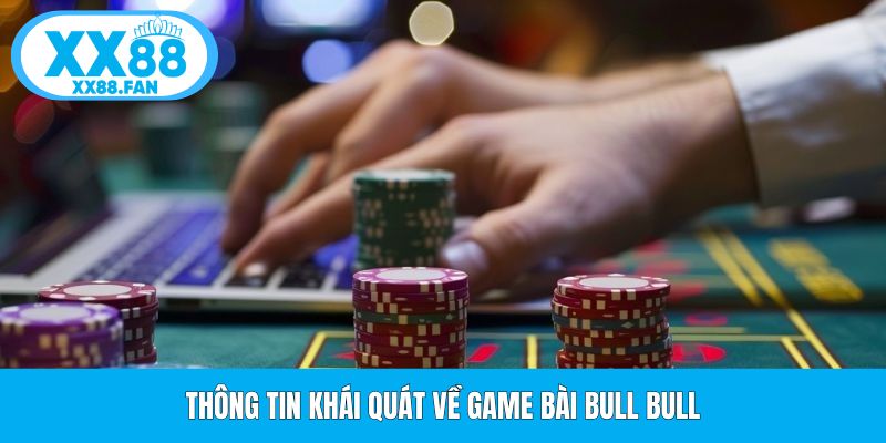 thong-tin-khai-quat-ve-game-bai-bull-bull
