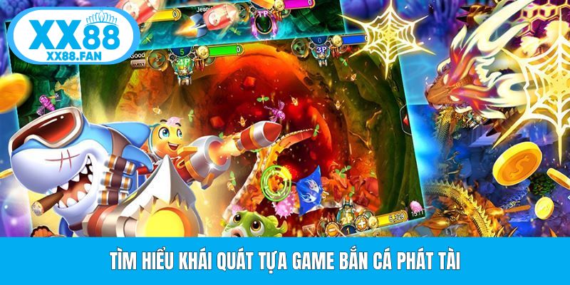 tim-hieu-khai-quat-tua-game-ban-ca-phat-tai