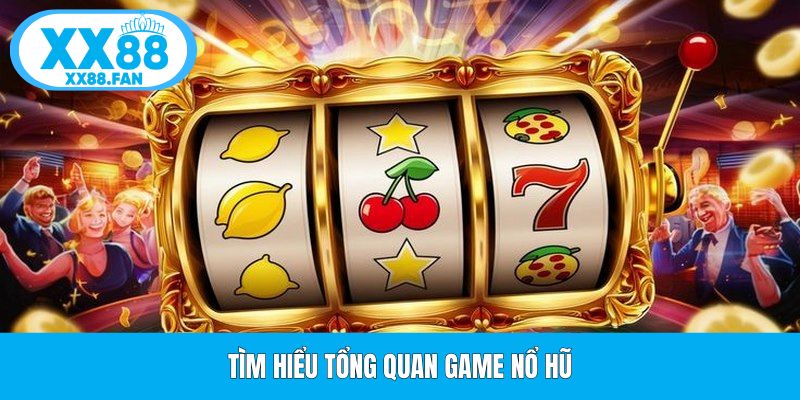 tim-hieu-tong-quan-game-no-hu